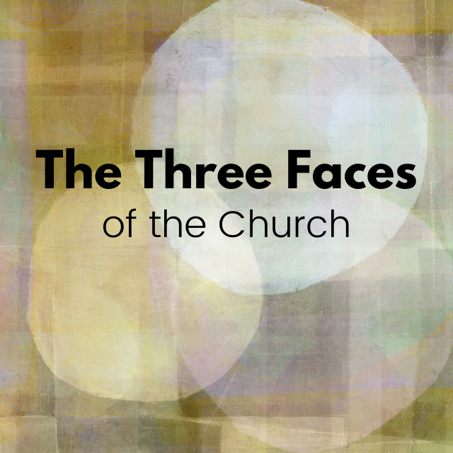 Three Faces of the Church