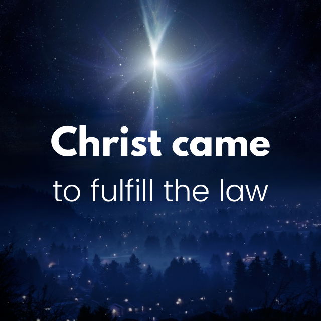 Christ Came to Fulfill the Law